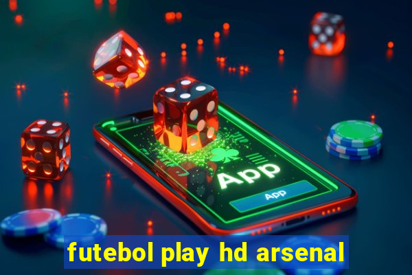 futebol play hd arsenal